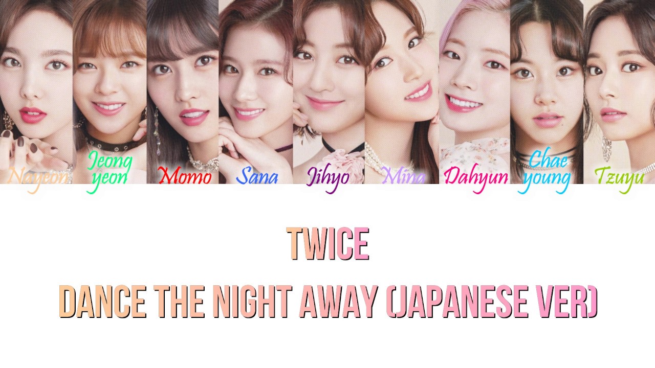 TWICE ジョンヨン サノDance The Night Away TWICE – Dance the Night Away (Japanese Version) Lyrics