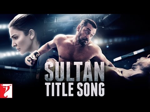 Sultan Title Song | Salman Khan | Anushka Sharma | Sukhwinder Singh | Shadab Faridi