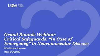 Grand Rounds Webinar:  Critical Safeguards  “In Case of Emergency” in Neuromuscular Disease