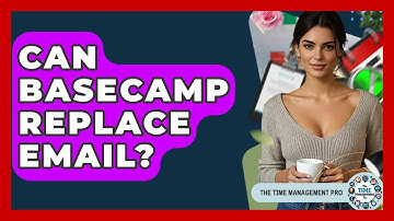 Can Basecamp Replace Email? - The Time Management Pro