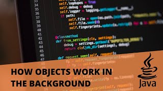 How objects work and interact in the backgroud in oop | Example with Java