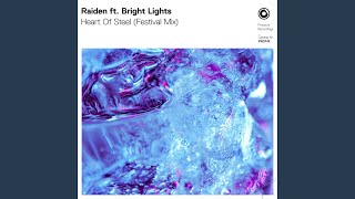 Heart Of Steel (Festival Mix) (feat. Bright Lights) - Raiden & Bright Lights