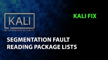 KALI FIX: Segmentation fault Reading package lists... Done