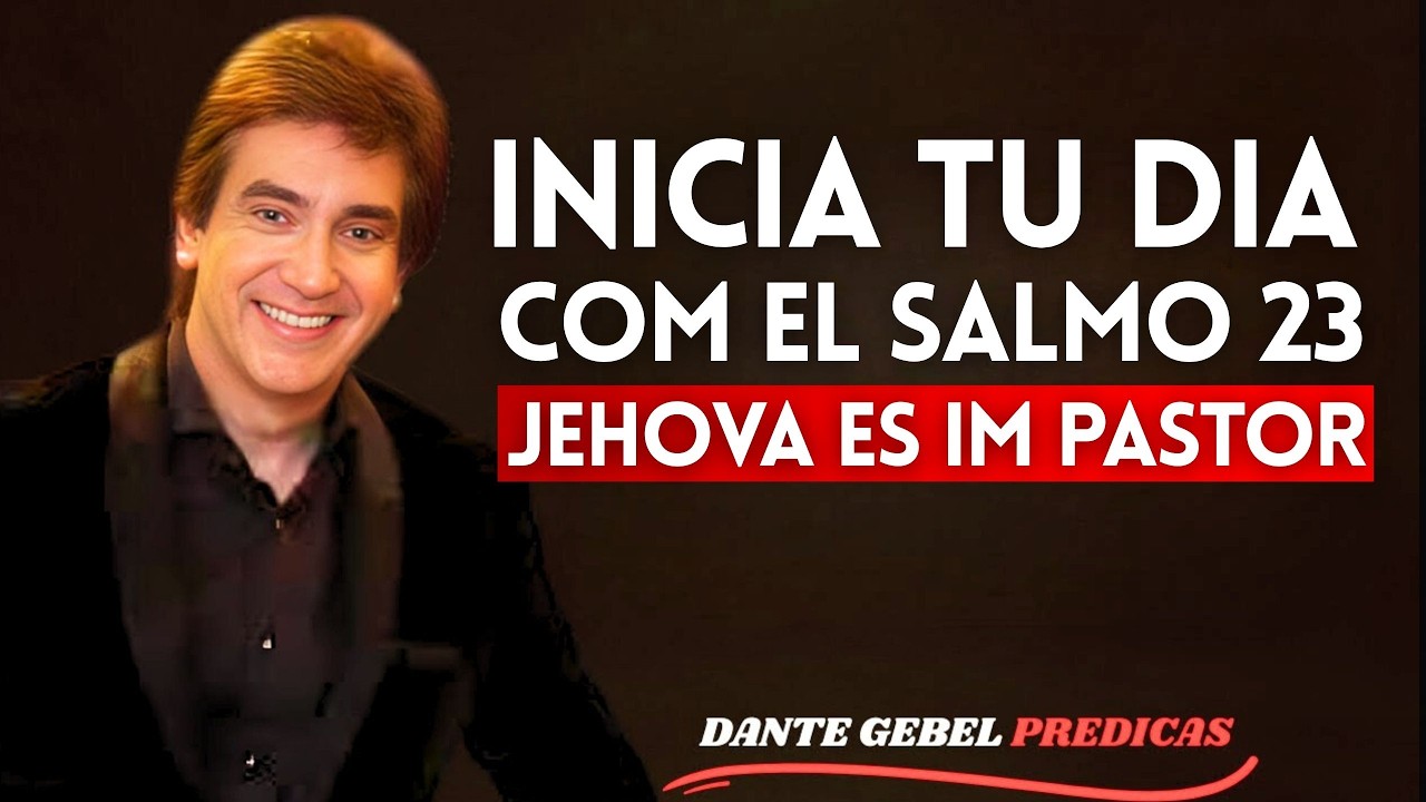 Oración Poderosa de la Mañana con Salmo 23 – Confía en Su Guía y Provisión Divina. | Dante Gebel