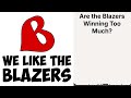 Are the Blazers Winning Too Much? | We Like the Blazers