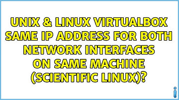 VirtualBox: Same IP address for both network interfaces on same machine (scientific linux)?