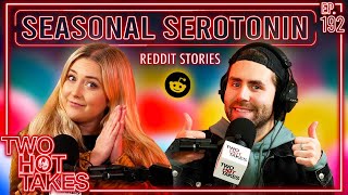 Seasonal Serotonin  Two Hot Takes Podcast  Wholesome Reddit Stories