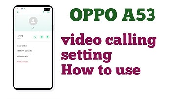 OPPO A53 video call setting How to use video call