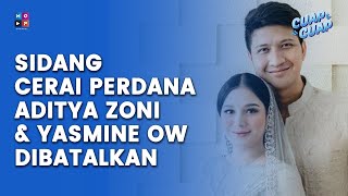 SIDANG PERDANA PERCERAIAN ADITYA ZONI DENGAN YASMINE OW DIBATALKAN KARENA ALAMAT - CUAP CUAP