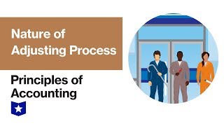 Nature of Adjusting Process | Principles of Accounting