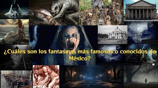 ¿Cuáles son los fantasmas más famosos o conocidos de México#LaLlorona #Nahual #CasaDeLosEspantos
