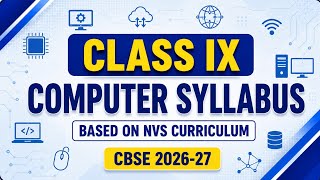 Class IX Computer Education (NVS Curriculum) | Complete Syllabus 2026-27 | Let's Learn CS Hub