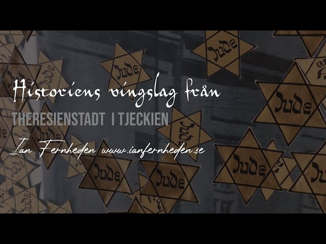 Historiens vingslag - Koncentrationslägret Theresienstadt