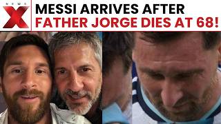 Messi's Father Passes Away: Messi's Emotional Return After Father's Death |Family Arrives In Rosario