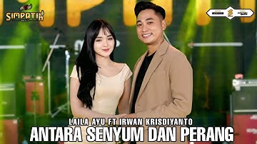 ANTARA SENYUM DAN PERANG - LAILA AYU FT IRWAN KRISDIYANTO - SIMPATIK MUSIC