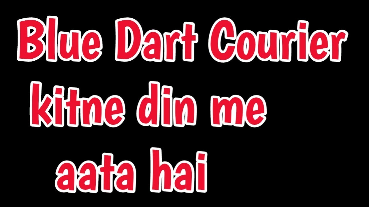 Blue Dart Courier Kitne Din Mein Aata Hai In How Many Days Blue Dart blue-dart-courier-kitne-din-mein-aata-hai-in-how-many-days-blue-dart