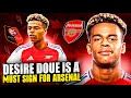 Desire doue is a generational talent arsenal cannot afford to miss out on