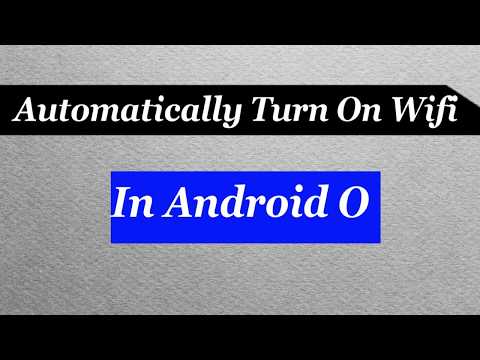 How to automatically turn on WiFi in Android O