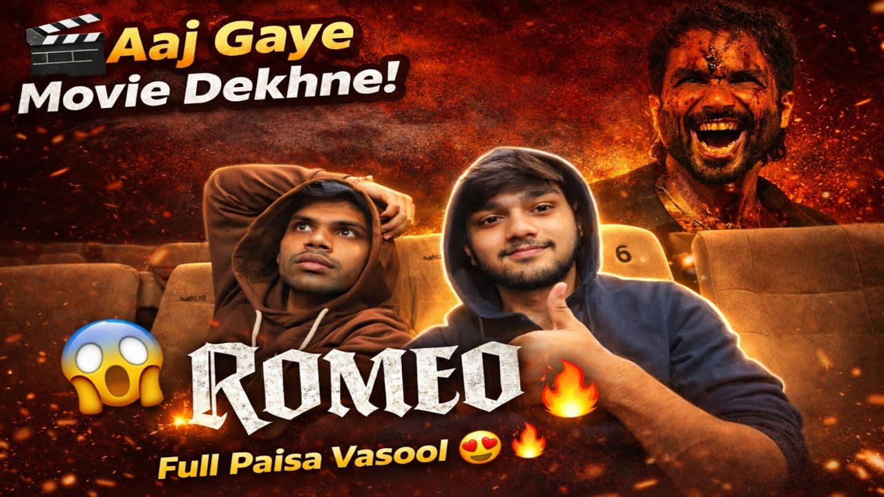 Aaj Gaye movie dekhne 🍿🎥 O Romeo💥🔥