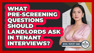 What Pre-screening Questions Should Landlords Ask In Tenant Interviews? - Rental Property Gurus