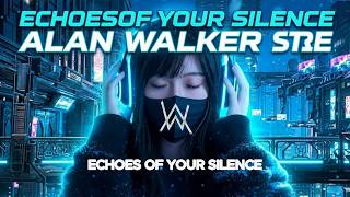 Alan Walker Style Full Bass Remix 2026 🎧 - Emotional Chill EDM Mix | Echoes of Your Silence