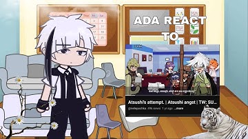 ADA react to "Atsushis attempt" || BSD || Atsushi Angst || TW: SUICIDE || read description! || GCRV