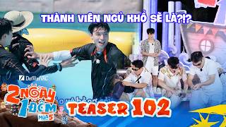 Teaser Tập 102: HIEUTHUHAI bảo vệ Song Luân, thành viên ngủ khổ gọi tên?!? | 2N1D Mùa 5