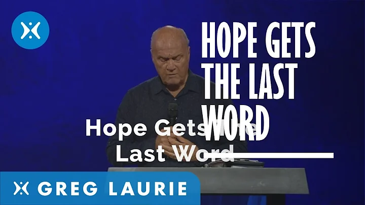 Hope Gets the Last Word (With Pastor Greg Laurie)