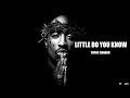 2Pac - Little do you know (2023)