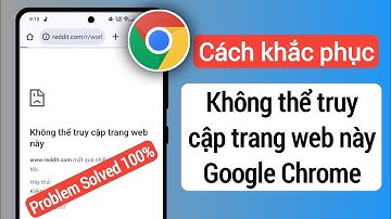 Cách Khắc Phục Lỗi Không Thể Truy Cập Trang Web Này Trên Di Động Android | Sửa lỗi Google Chrome