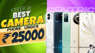 Top 5 Best Camera Smartphone Under 25000 in June 2023 | Best Camera Phone Under 25000 in INDIA 2023