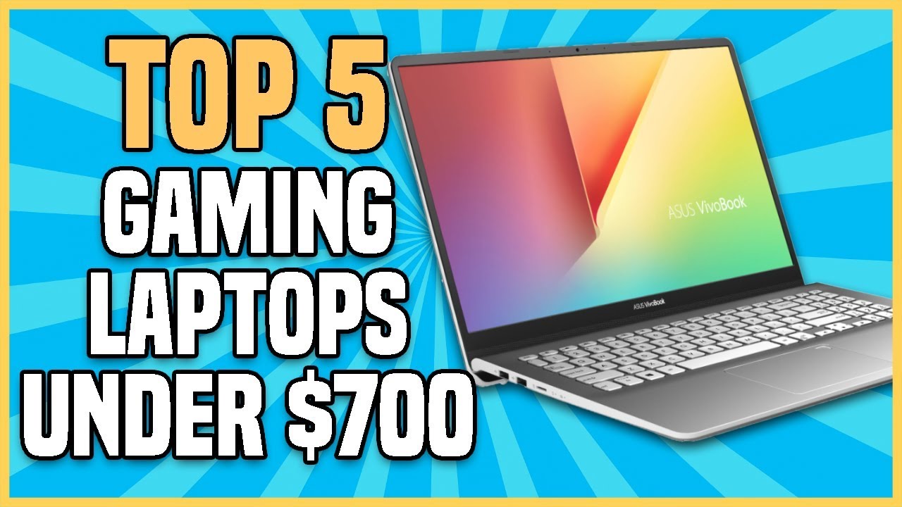 Best Gaming Laptops Under 700 — Top 5 Laptops for Gaming YouTube