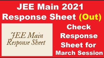 JEE Main 2021 Response Sheet (Released) - How To Download JEE Main Response Sheet By Official Link