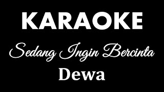 DEWA - SEDANG INGIN BERCINTA // KARAOKE POP INDONESIA // TANPA VOKAL // LIRIK