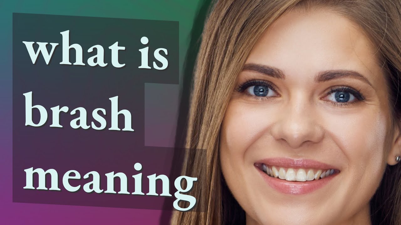 Brash Meaning Of Brash YouTube