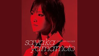 Video thumbnail of "Sayaka Yamamoto - Don't hold me back"