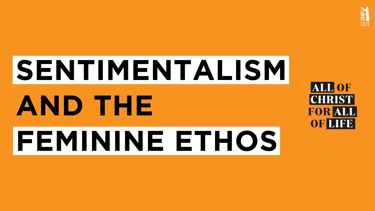 Ep 25: Sentimentalism and the Feminine Ethos - YouTube