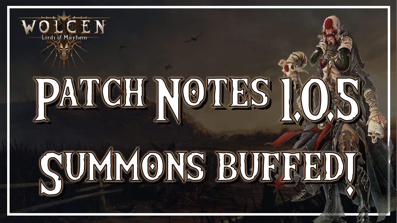 Wolcen | Patch Notes Overview 1.0.5 | Summons Buffed! Nodes Fixed! Unique Upgrades...
