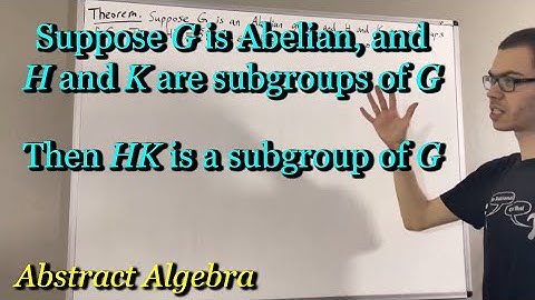 Prove if H and K are subgroups of an Abelian group G, then HK is a subgroup of G (ILIEKMATHPHYSICS)