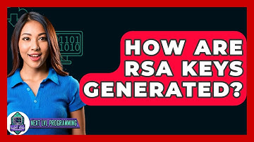 How Are RSA Keys Generated? - Next LVL Programming