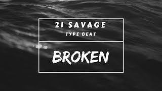 [FREE] 21 Savage Type Beat - “broken” (prod. by Brizz)