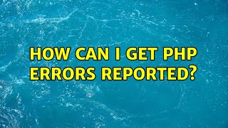 Ubuntu: How can I get php errors reported