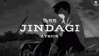 5:55 - JINDAGI [ LYRICS VIDEO ]