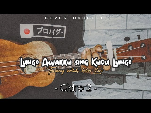 Lungo awakku sing kudu lungo || Cover Ukulele senar 4 By Fulloh Official class=