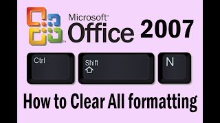 HOW TO CLEAR/REMOVE ALL FORMATTING MS OFFICE 2007 screenshot 2