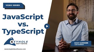 JavaScript vs TypeScript: Which is Better for Modern Web Development? | Keyhole Software