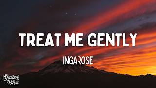 INGAROSE - Treat me Gently (Lyrics)