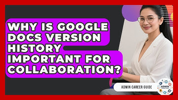 Why Is Google Docs Version History Important For Collaboration? - Admin Career Guide