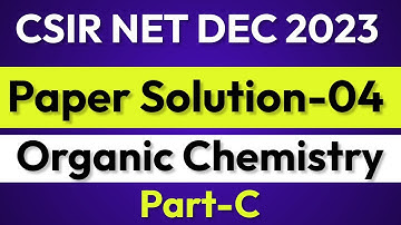 CSIR NET Dec 2023 Paper Solution Chemical Science Organic Chemistry Part-C June 2024 Preparation