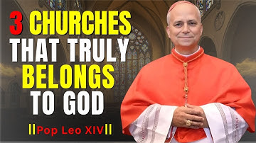 Pope Leo XIV Reveals: Only 3 True Churches Belong to God — Others Mislead Souls Into Hellfire